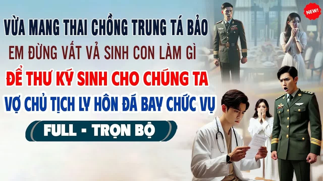 Đang mang thai nhưng bị chồng trung tá lạnh lùng bảo đừng vội sinh con, câu nói sau đó khiến cô qu