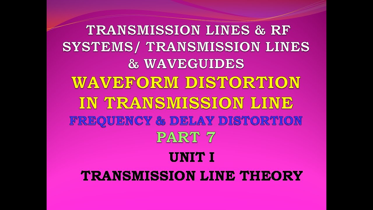 Waveform distortion | EC8651 | Transmission lines and RF systems | Transmission line theory