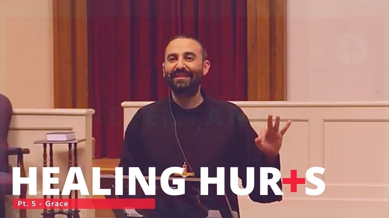 Healing Hurts: Part 5 - Grace