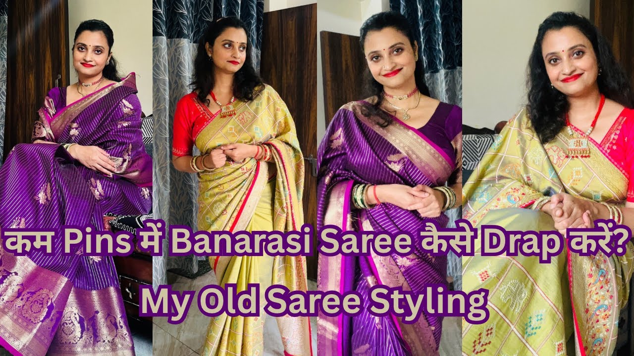 How to Drape a Banarasi Saree with Fewer Pins? My Old Saree Styling