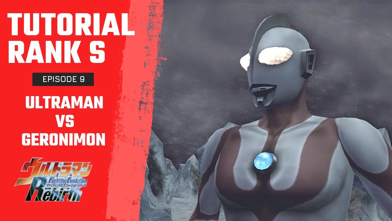 Tutorial Rank S Episode 09 Ultraman vs Geronimon - Ultraman Fighting Evolution Rebirth