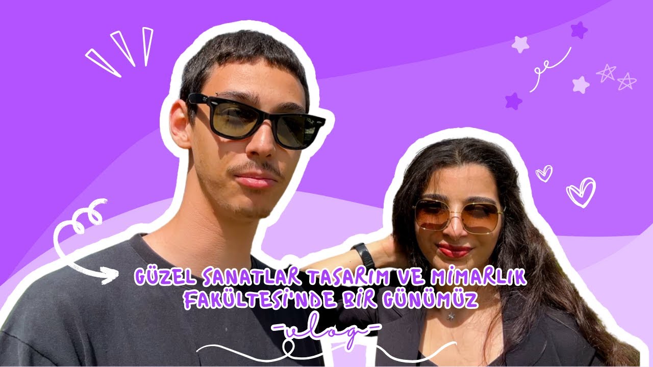 VLOG | Güzel Sanatlar Tasarım ve Mimarlık Fakültesi'nde bir günümüz