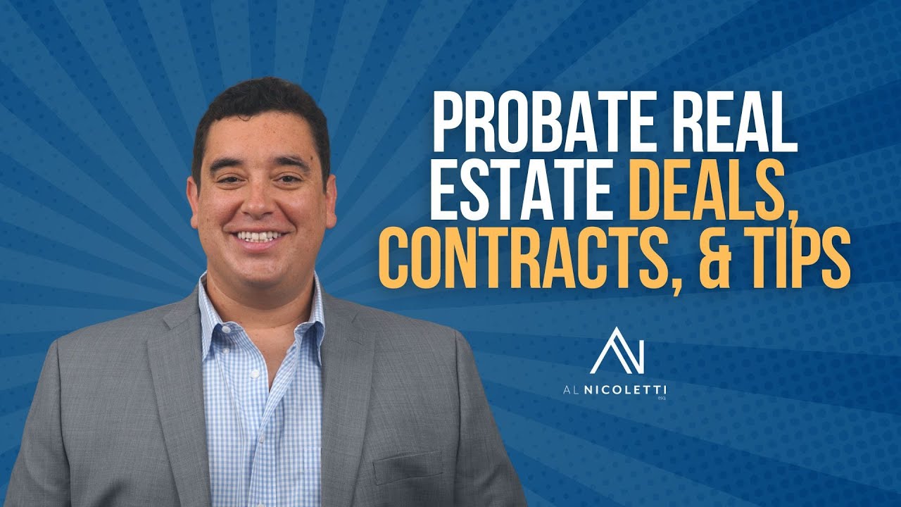 PROBATE REAL ESTATE DEALS, CONTRACTS, & TIPS