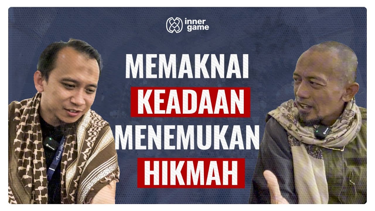 Bagaimana Memaknai Keadaan & Menemukan Hikmah? | Inner Game Podcast #4