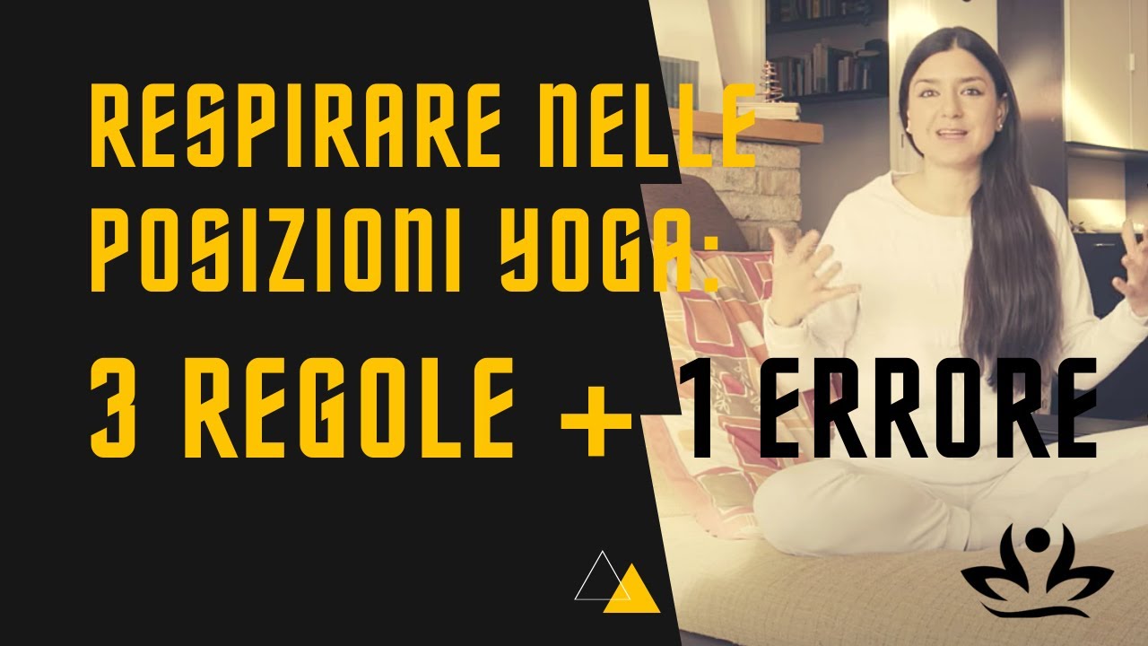 Respirare nelle posizioni Yoga: 3 regole + 1 errore