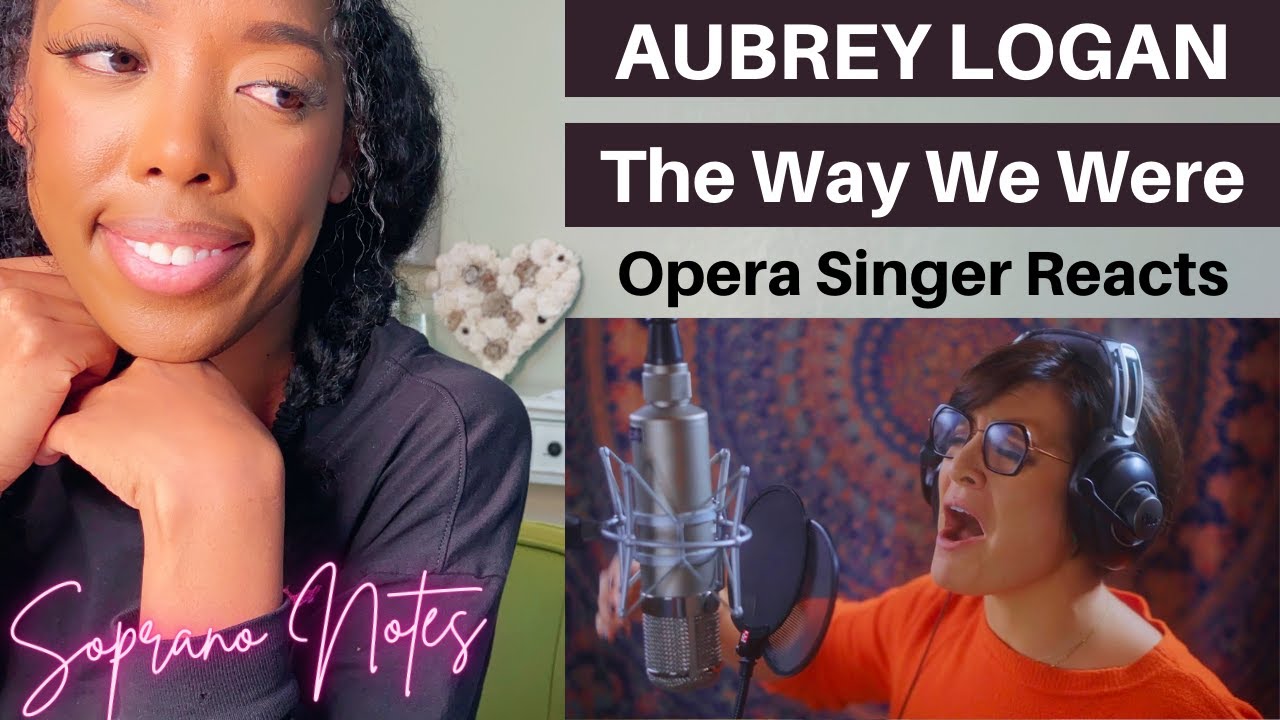 Opera Singer Reacts to Aubrey Logan The Way We Were | Performance Analysis |