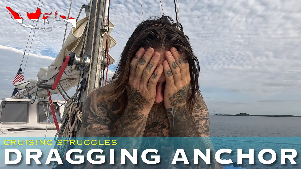 The Struggles of Sailing in Indonesia; Dragging Anchor & Challenge of Getting Fresh Water