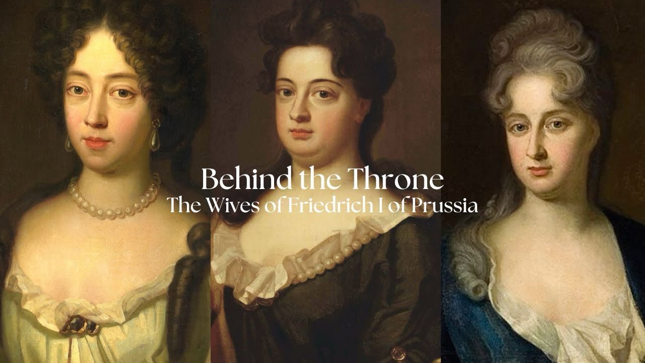 Behind the Throne | The Wives of Friedrich I of Prussia