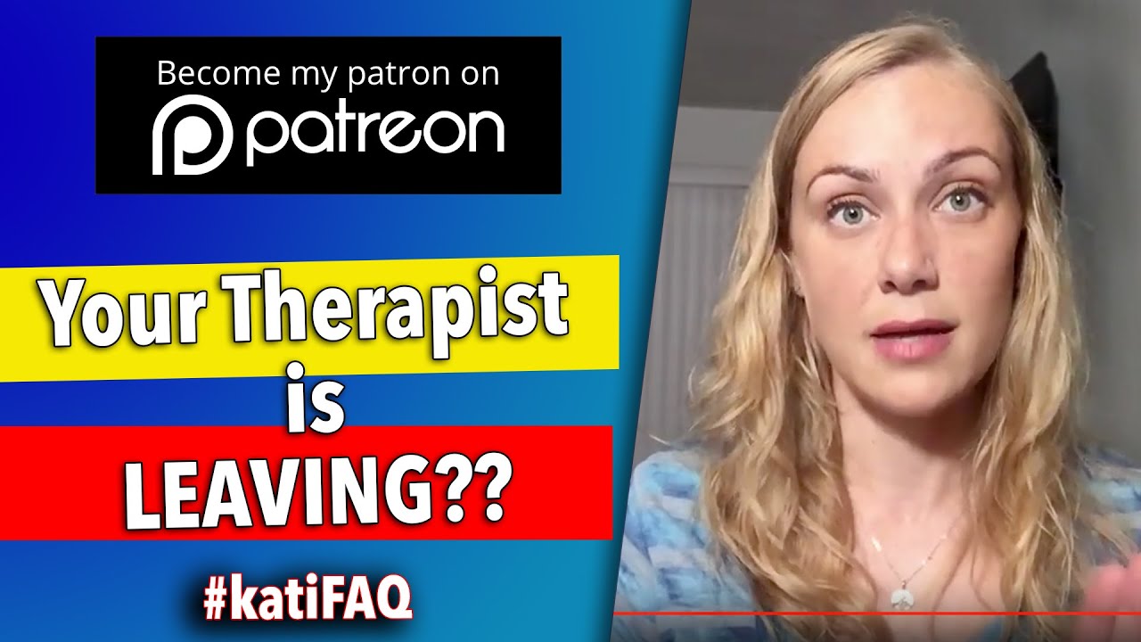 Your Therapist is LEAVING?| Mental Health with Kati Morton