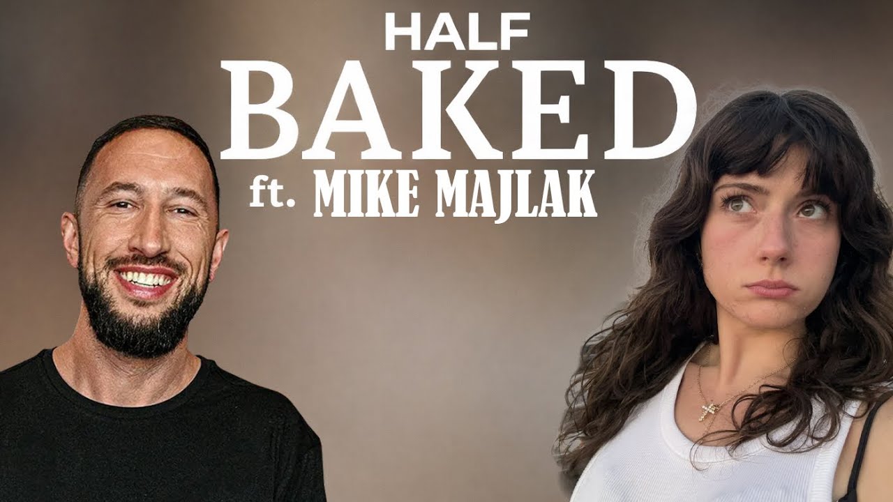 HALF BAKED FT MIKE MAJLAK