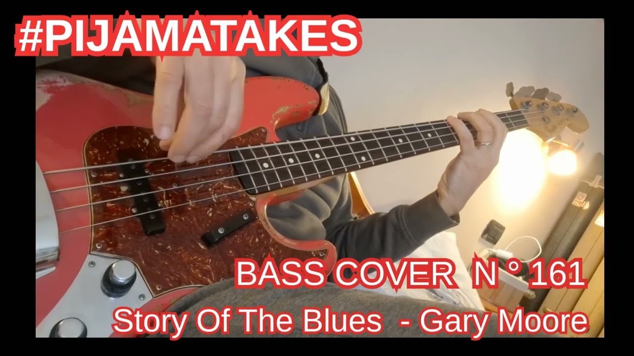 PIJAMATAKES #161 : Story Of The Blues (BASS COVER) Gary Moore