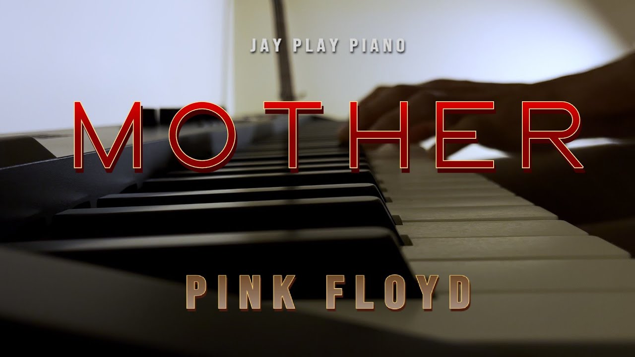 Pink Floyd “Mother” – Piano Cover (Jay Play Piano)