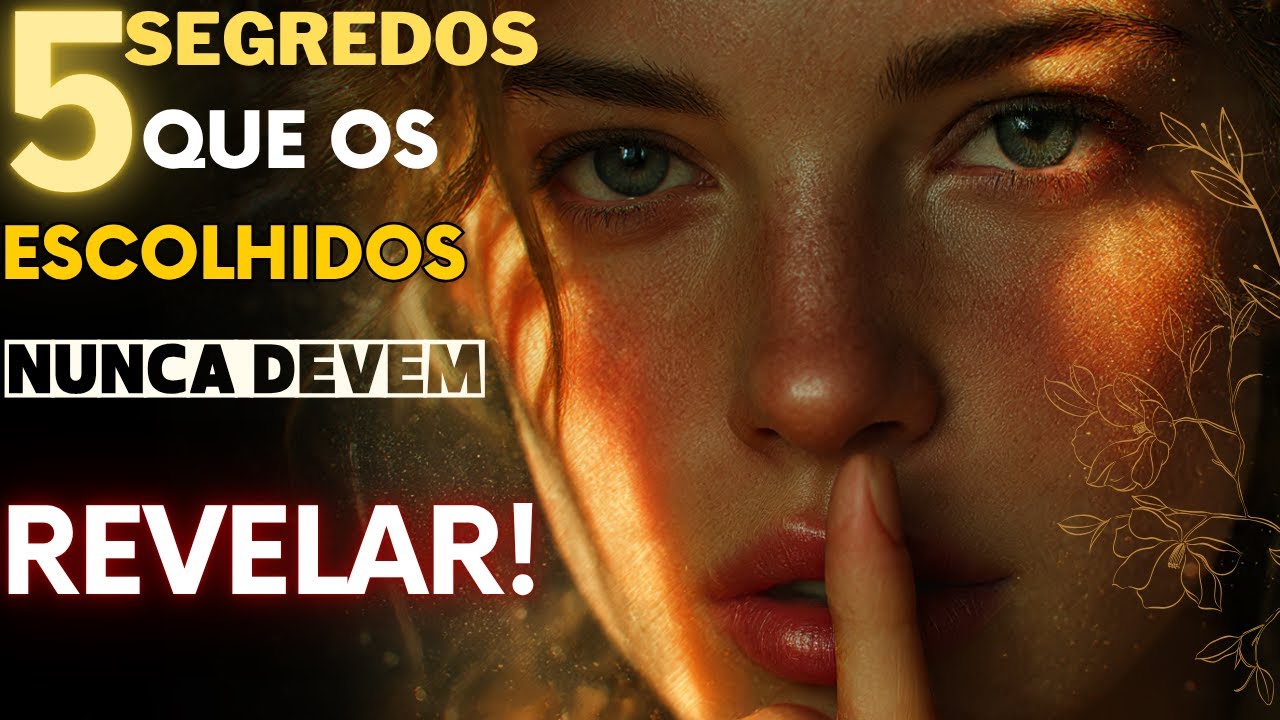 “5 Segredos que os Escolhidos de Deus Nunca Devem Revelar”