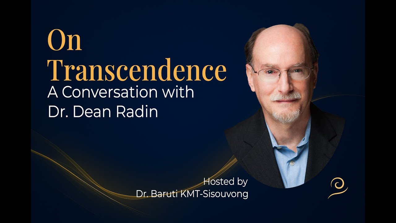 The Science of Magic | Dr. Dean Radin & Dr. Baruti KMT-Sisouvong | On Transcendence