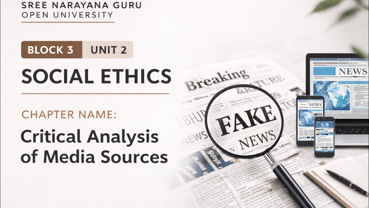 Critical Analysis of Media Sources | Block 3 Unit 2 | Social Ethics| SGOU