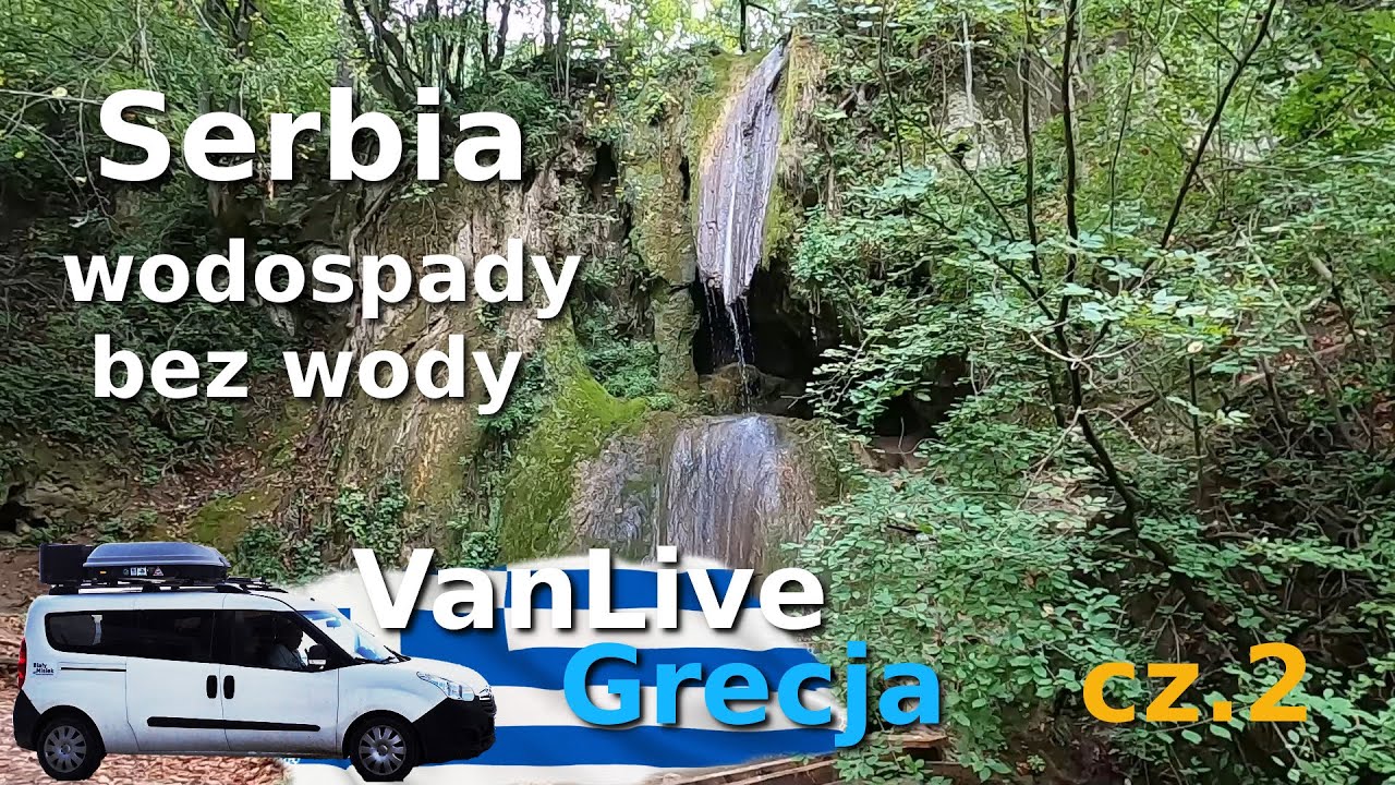 VanLive Grecja Opel Combo long Jedziemy przez Serbię. Wodospady Ripalka i droga do Grecji Chalkidiki