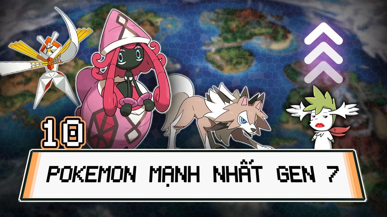Top 10 Pokemon đ&aacute;ng x&agrave;i nhất của GEN 7