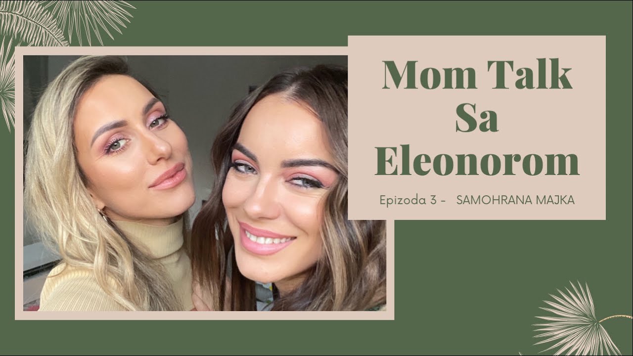 MOM TALK with Eleonora Predin / SAMOHRANA majka, vaspitanje dece, mama devojčice