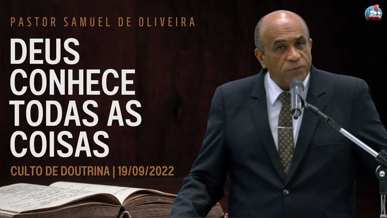 PASTOR SAMUEL DE OLIVERA [HD] DEUS CONHECE TODAS AS COISAS - CULTO DE DOUTRINA 19/SETEMBRO