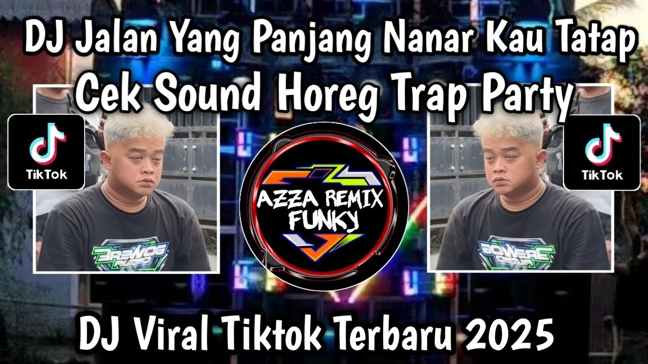 DJ JALAN YANG PANJANG NANAR KAU TATAP CEK SOUND HOREG TRAP PARTY BY TSSB PRODUCTION VIRAL TIKTOK
