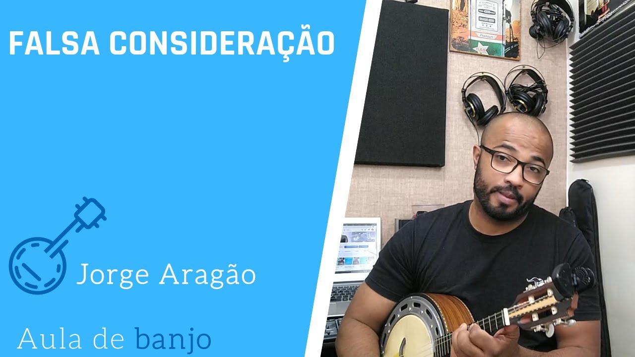 FALSA CONSIDERAÇÃO - JORGE ARAGÃO ( AULA DE BANJO )