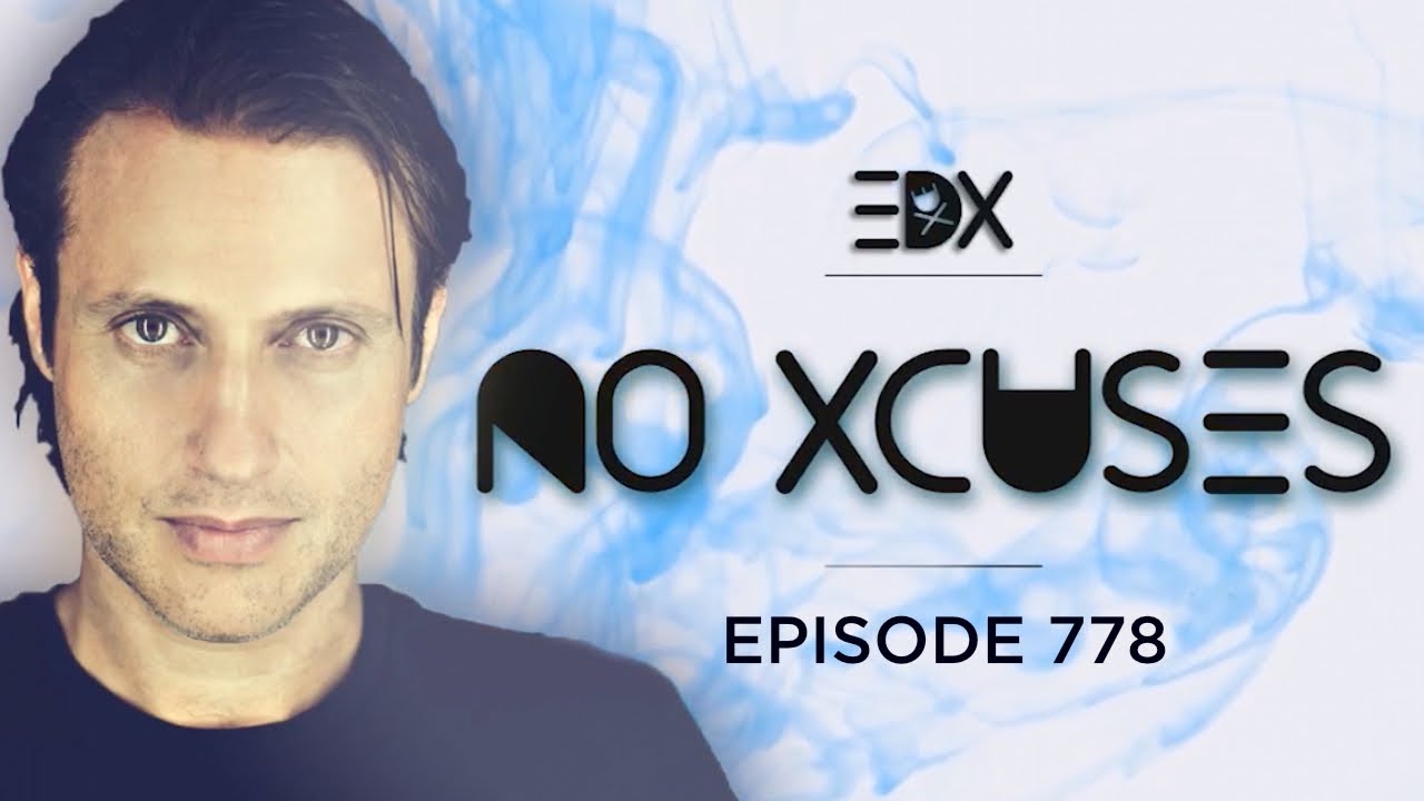 EDX - No Xcuses Episode 778