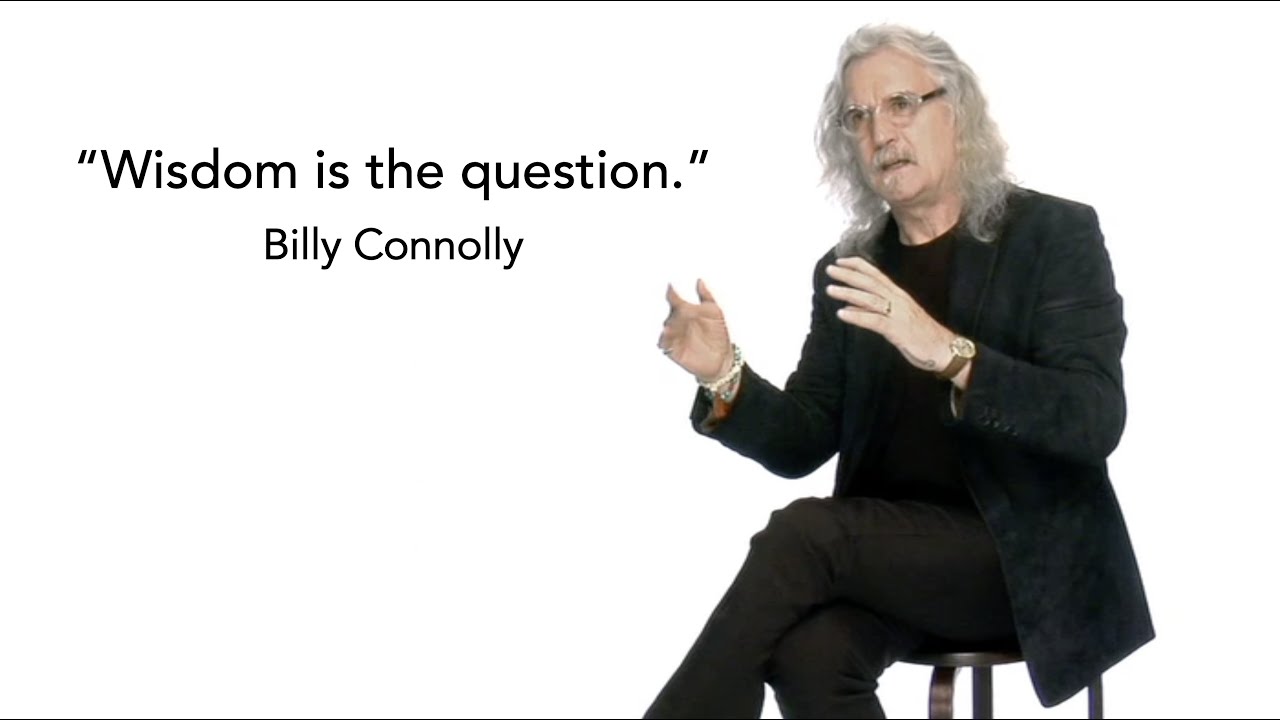 Billy Connolly on the Power of Questions