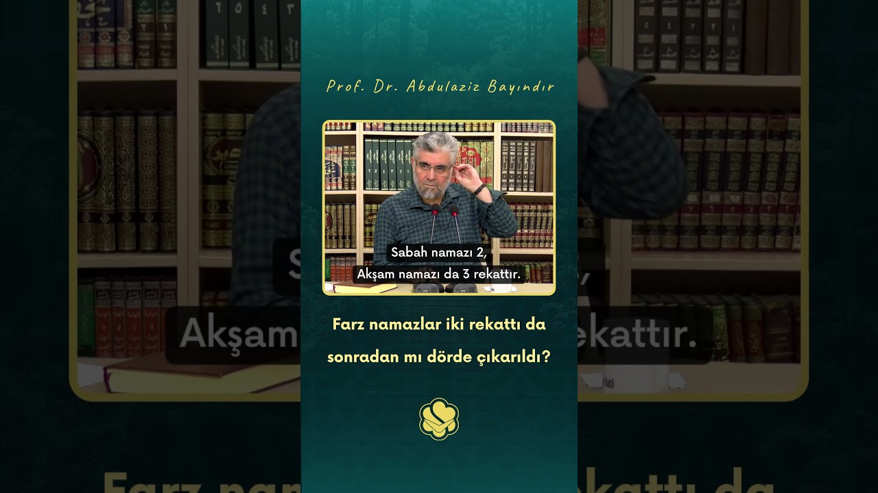 Farz namazlar aslında iki rek&acirc;ttı da sonradan mı d&ouml;rde &ccedil;ıkarıldı? | Prof. Dr. Abdulaziz Bayındır
