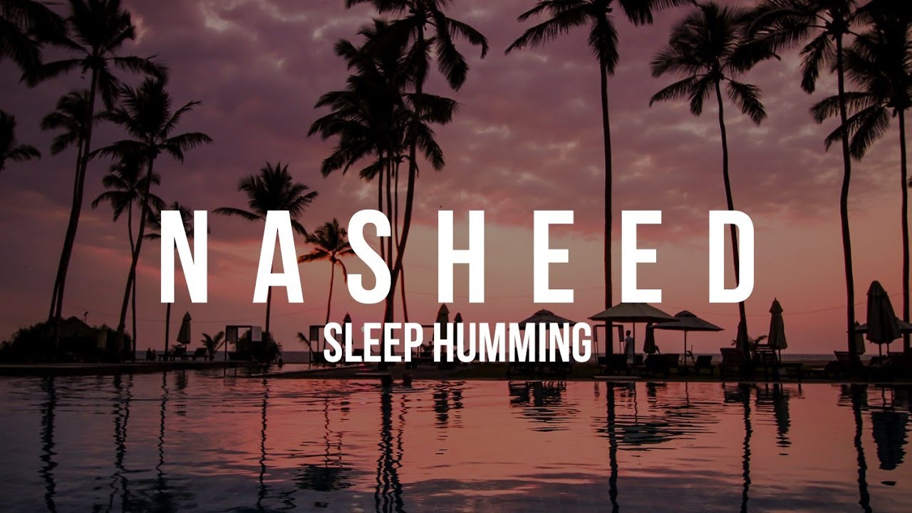 Nasheed - Sleep Humming