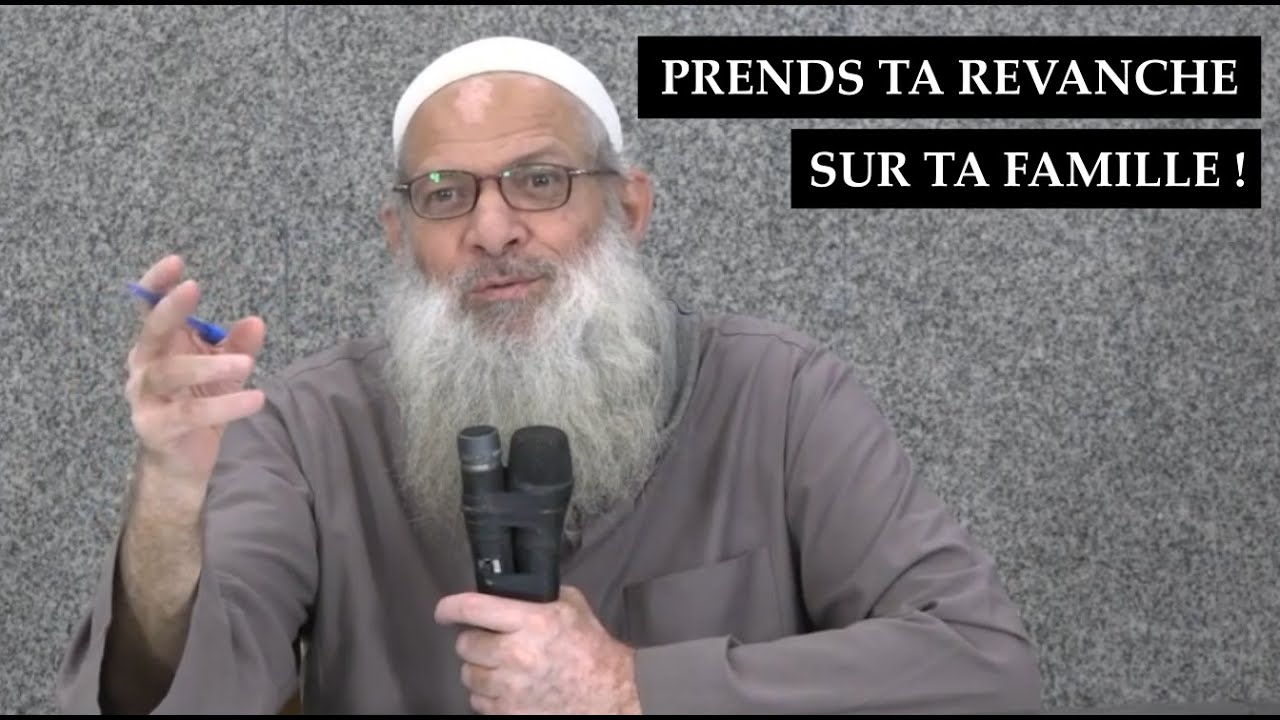 PRENDS TA REVANCHE SUR TA FAMILLE ! - Chaykh Raslan