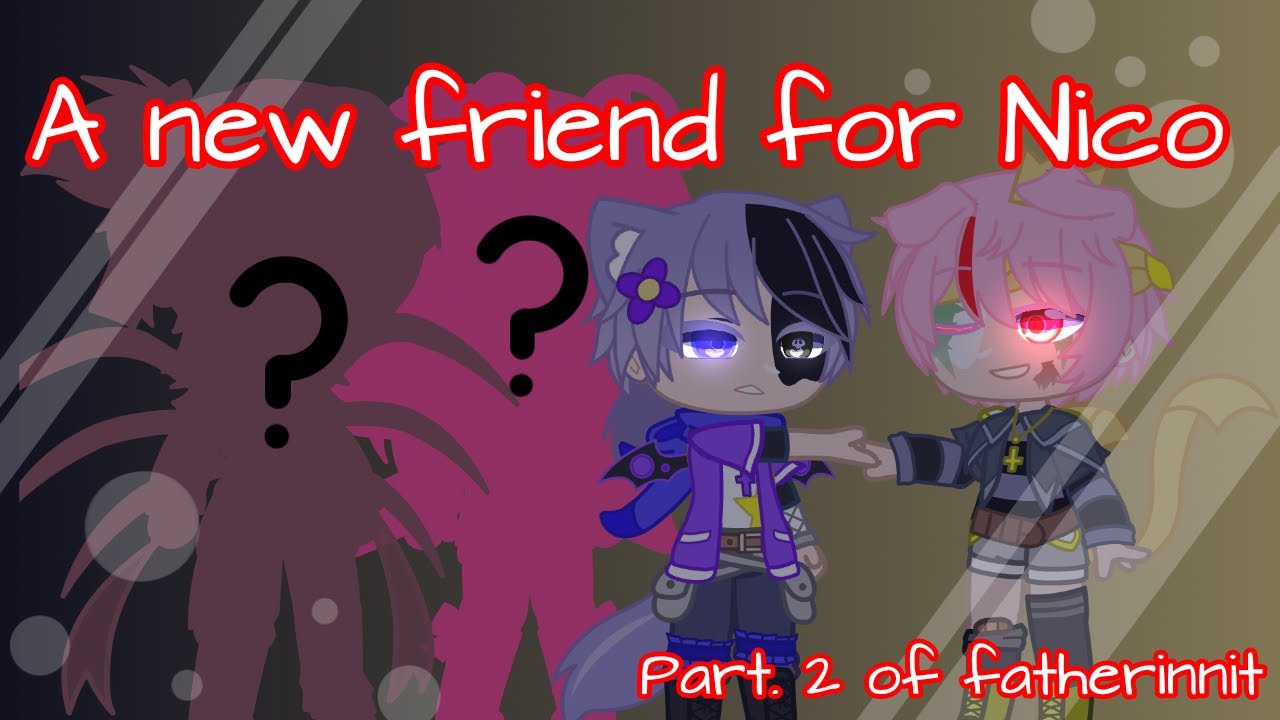 //part. 2 of fatherinnit //a new friend for Nico//ft. Mcyt