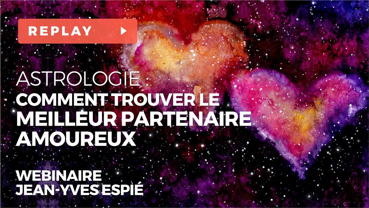 Web-Conférence Astrologie : Comment trouver le meilleur partenaire amoureux ? Avec Jean-Yves Espié