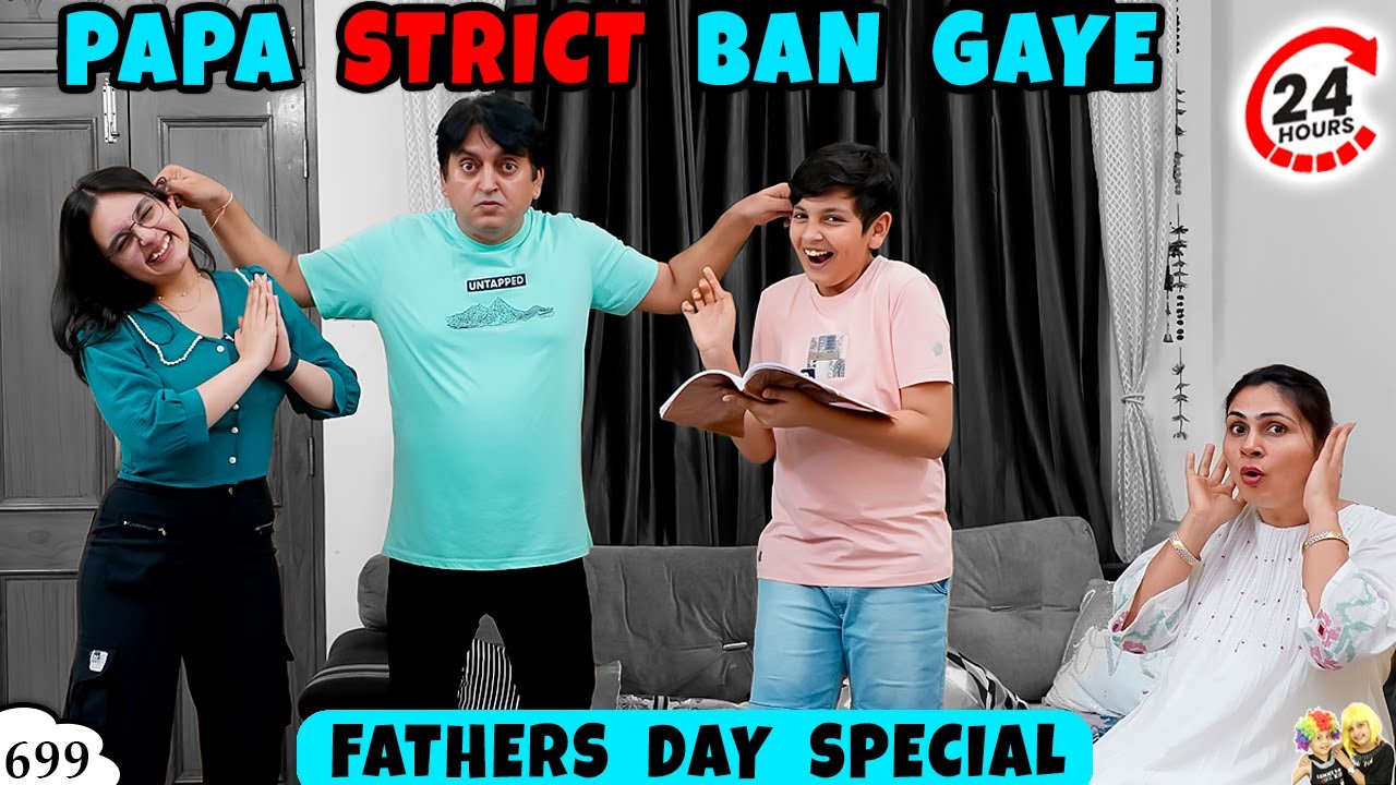 PAPA STRICT BAN GAYE | Ep 699 | Father's Day Special | 24 Hours | Aayu and Pihu Show