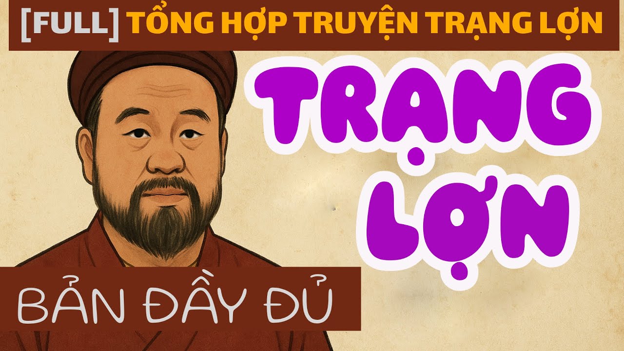[FULL] - Tổng hợp Trạng Lợn - Từ Trạng Lợn hoá Trạng Nguyên | Truyện Dân Gian Hài Hước Việt Nam