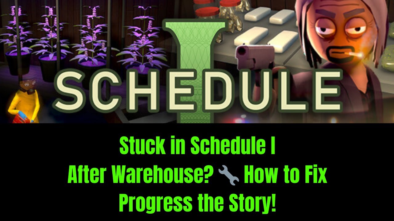 Stuck in Schedule I After Warehouse? 🔧 How to Fix & Progress the Story!