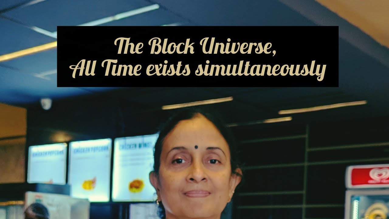 THE BLOCK UNIVERSE, ALL TIME EXISTS SIMULTANEOUSLY