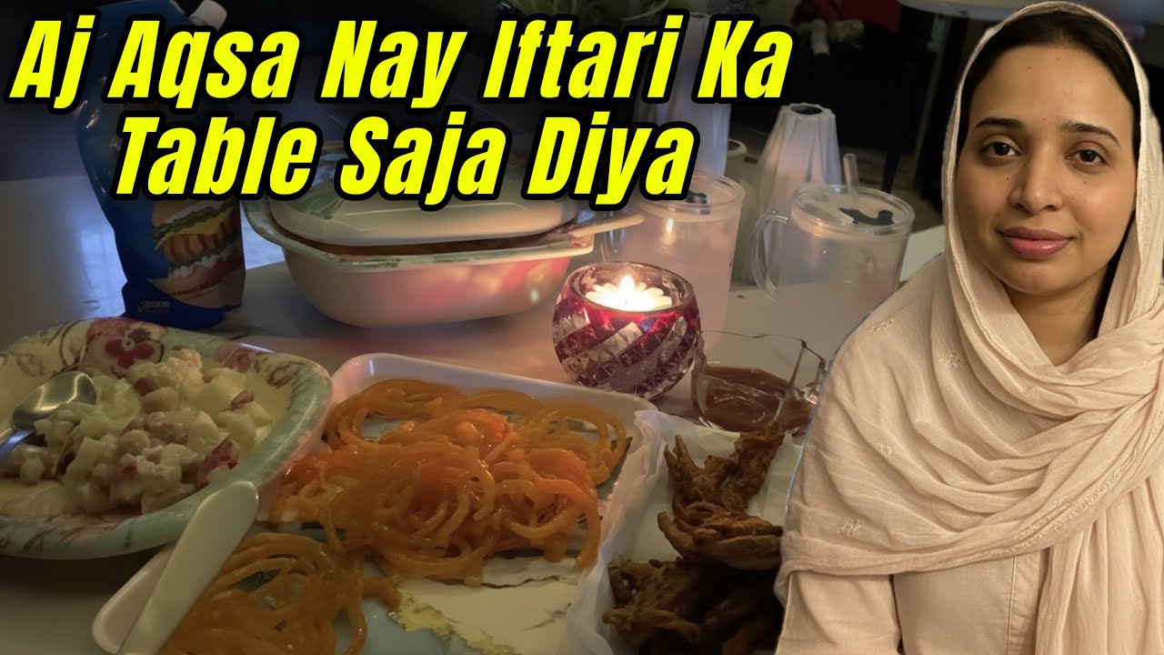 Aj Aqsa Nay Iftari Ka Table Saja Diya || Aqsa Ali Vlogs