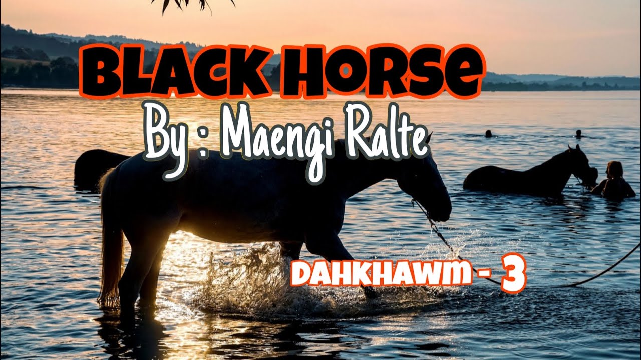 Pasal tualthat thin a lo nei reng em ni 😲/Black Horse -Dahkhawm-3(last)/Maengi Ralte 