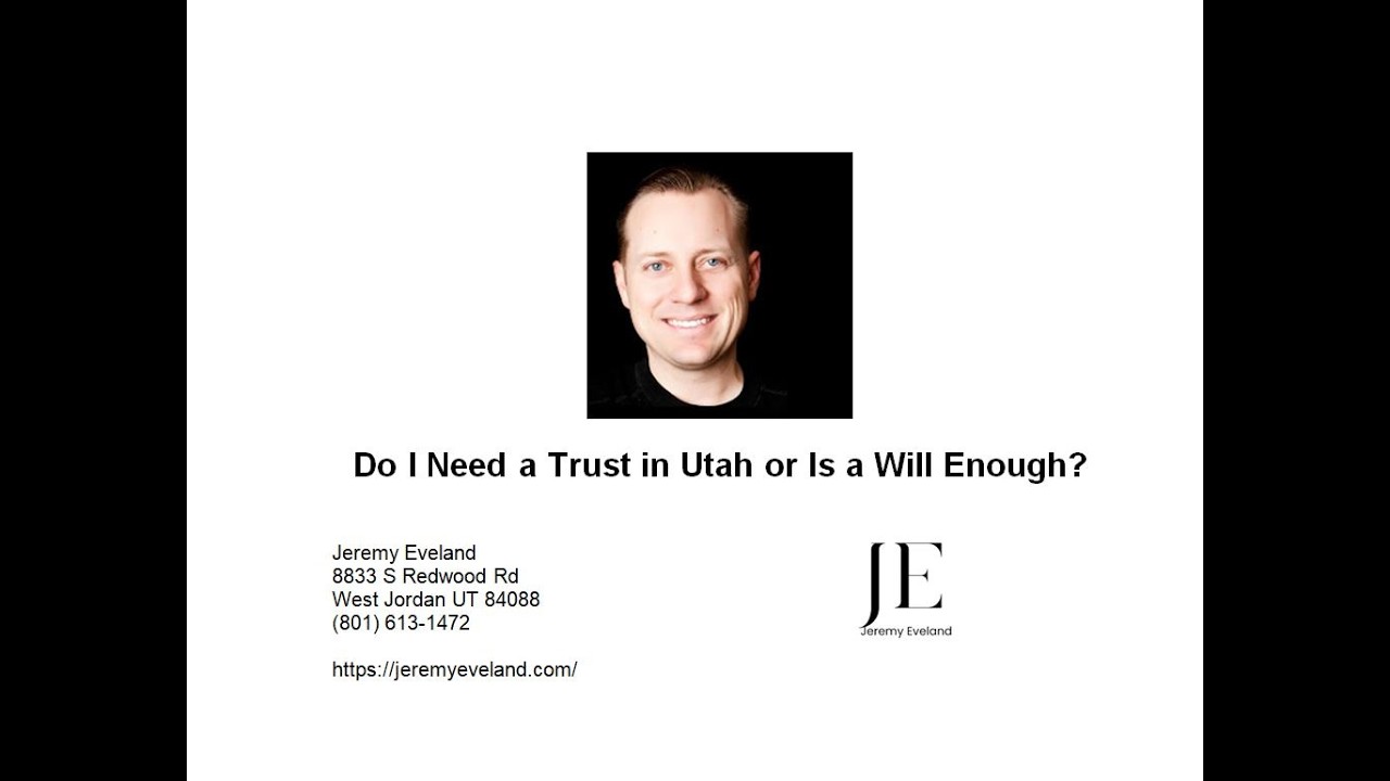 Do I Need a Trust in Utah or Is a Will Enough?