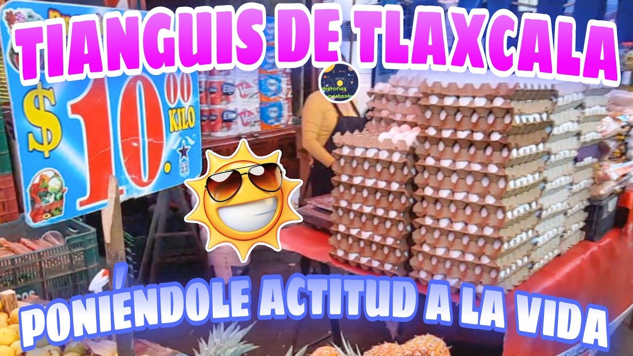 El MARAVILLOSO TIANGUIS DE TLAXCALA TLAXCALA, UNA INOLVIDABLE VISITA