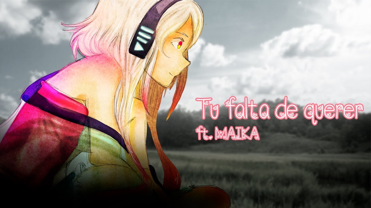 [MAIKA] Tu Falta de Querer [Vocaloid 4]