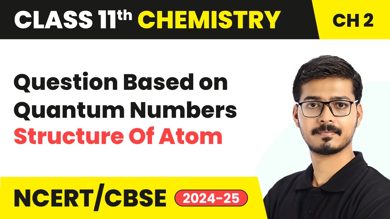 Structure Of Atom - Question Based on Quantum Numbers | Class 11 Chemistry Chapter 2