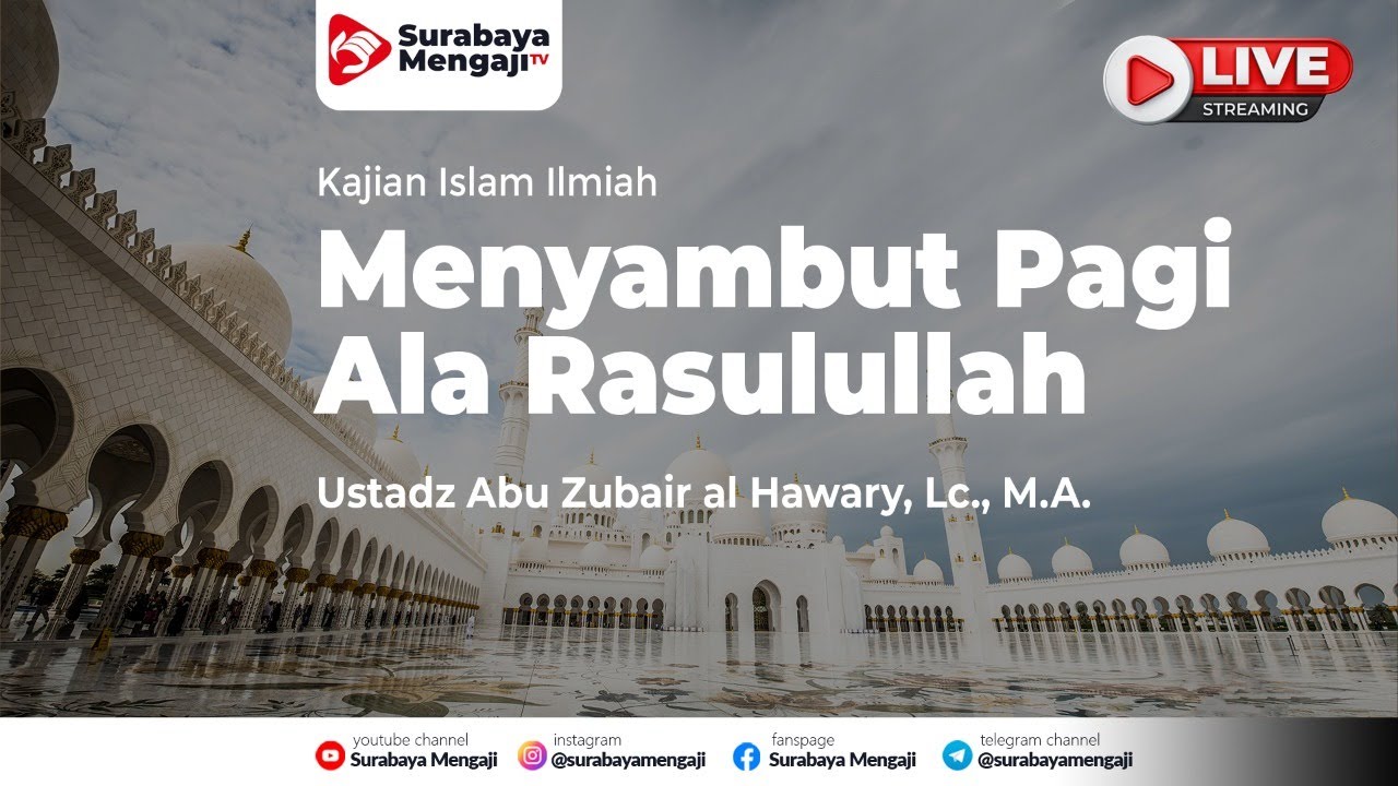 [LIVE] Menyambut Pagi Ala Rasulullah - Ustadz Abu Zubair al Hawary, Lc., M.A.