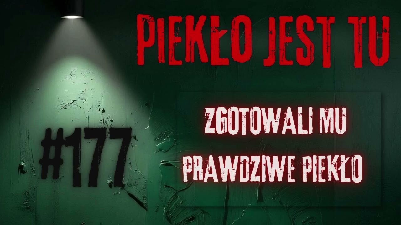 Podcast 177. Zgotowali mu prawdziwe piekło