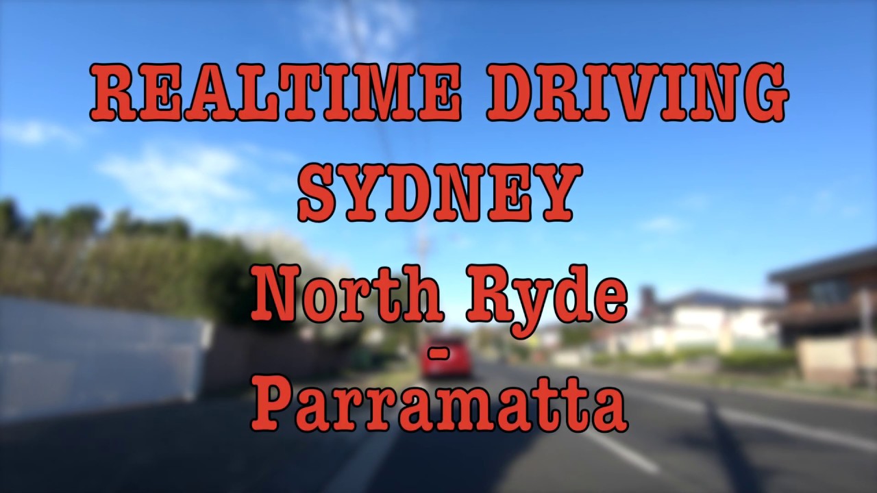 North Ryde - Parramatta | Realtime Driving | Sydney | Jan 20