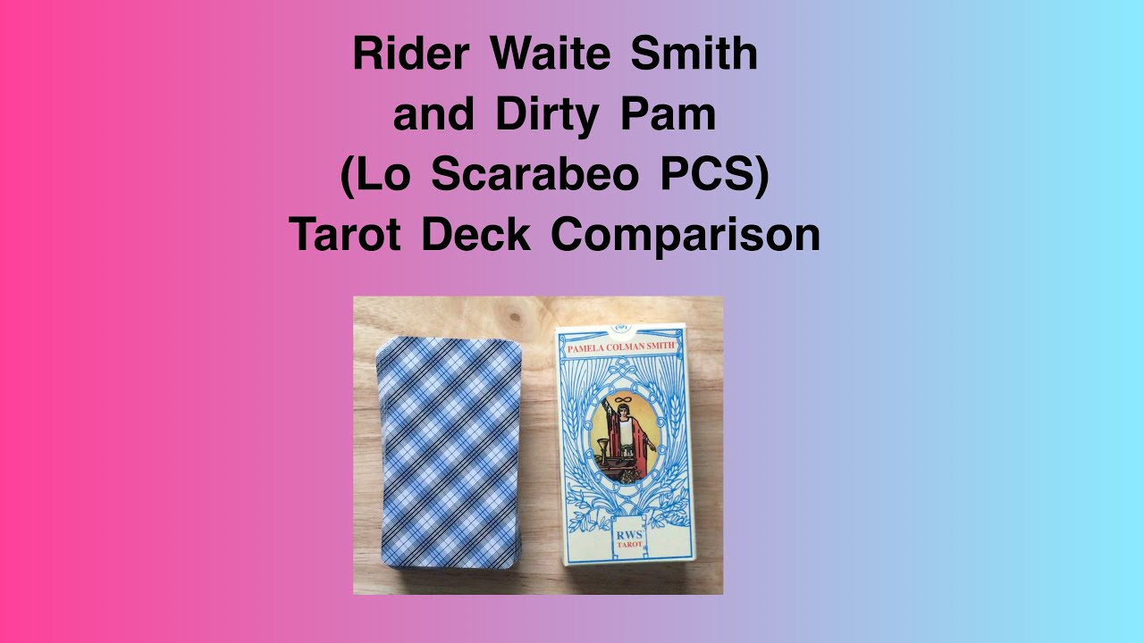 Rider Waite Smith (RWS) and Dirty Pam (Lo Scarabeo PCS) Deck Comparison