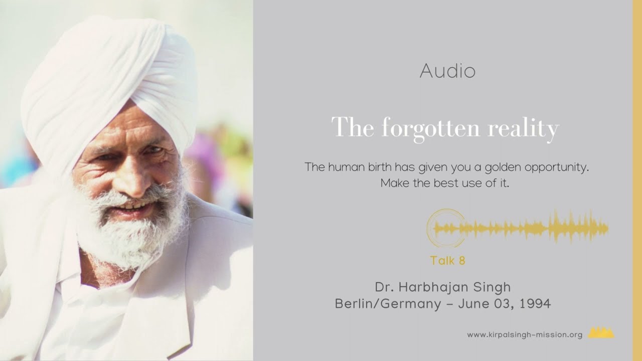 THE FORGOTTEN REALITY – Audio Talk by Dr. Harbhajan Singh