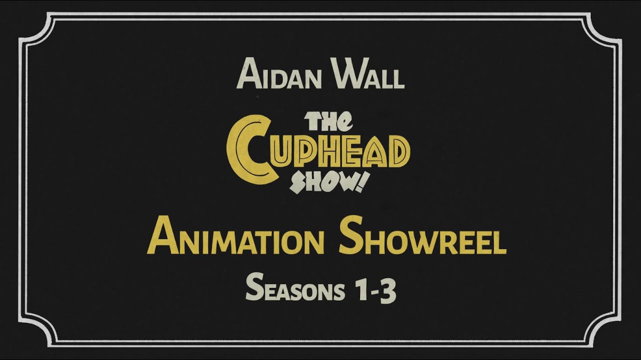 Aidan Wall - The Cuphead Show - Animation Showreel