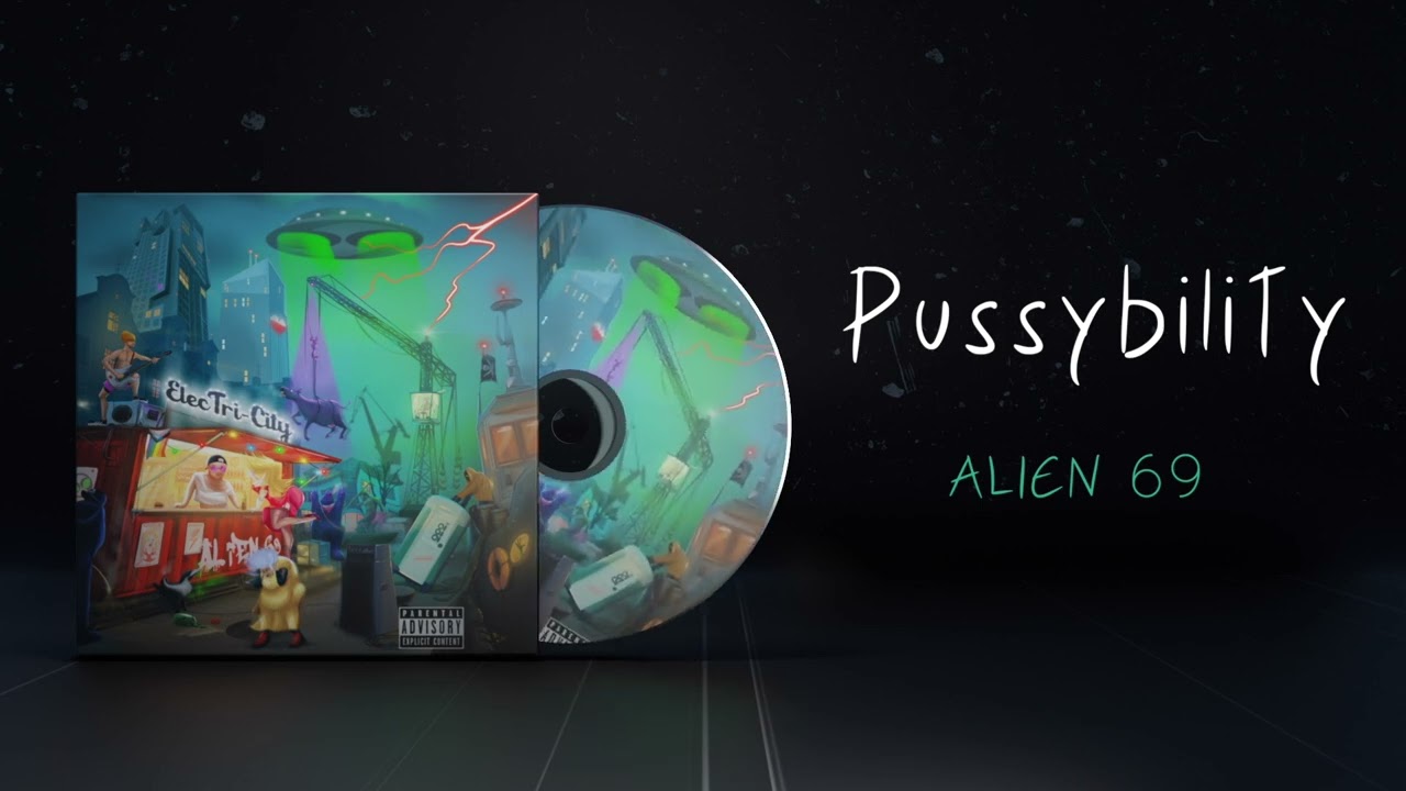 Alien 69 - Pussybility (Official Audio)