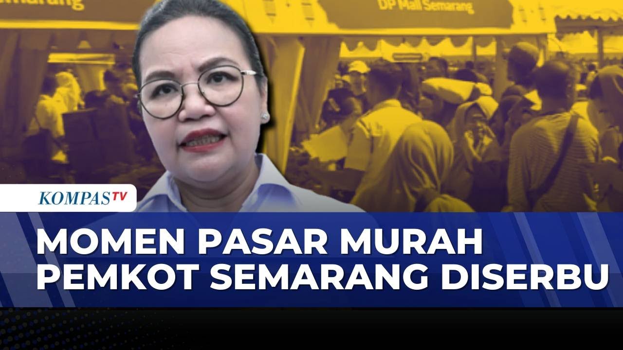 Tekan Harga Sembako Jelang Idul Fitri, Pemkot Semarang Gelar Pasar Murah di 240 Titik | KOMPAS SIANG